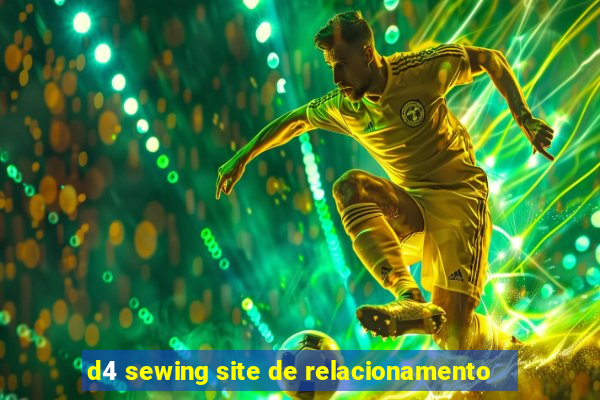 d4 sewing site de relacionamento